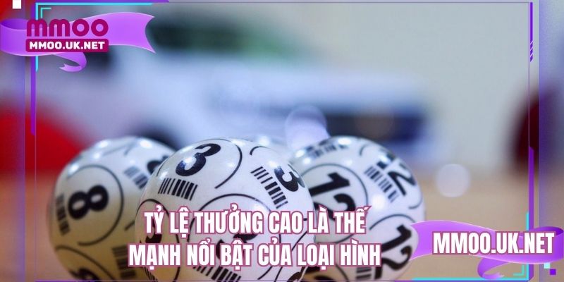 Tỷ lệ thưởng cao là thế mạnh nổi bật của loại hình